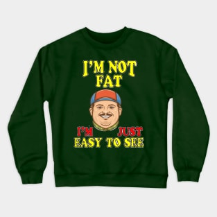 I'm not FAT Crewneck Sweatshirt